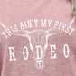 THIS AIN'T MY FIRST RODEO Tee Shirt