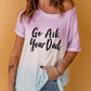 GO ASK YOUR DAD Graphic Tee