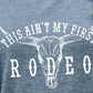 THIS AIN'T MY FIRST RODEO Tee Shirt